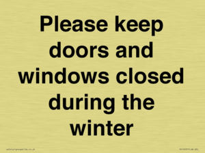 Please keep doors and windows closed during the winter